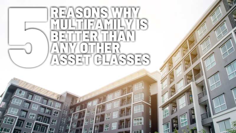 5 Reasons Why Multifamily is Better Than Any Other Asset Classes