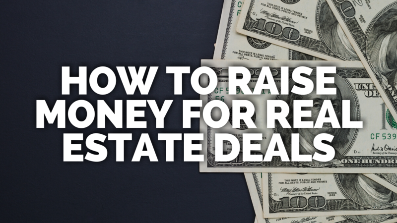 How to Raise Money for Real Estate Deals